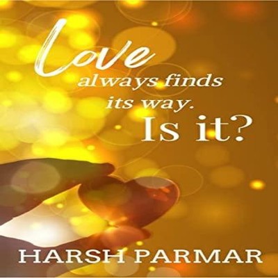 Love always finds its way. Is it? Harsh Parmar Paperback Repro In