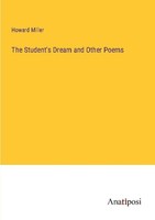 The Student's Dream And Other Poems Howard Miller