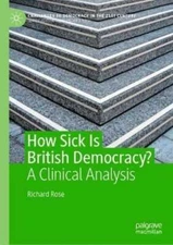 How Sick Is British Democracy?: A Clinical Analysis by Richard Rose: New