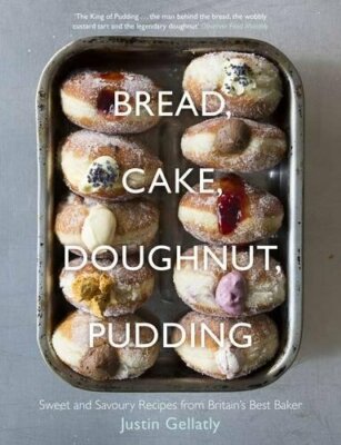 Bread, Cake, Doughnut, Pudding: Sweet and Savoury Recipes from Britain's Best ,