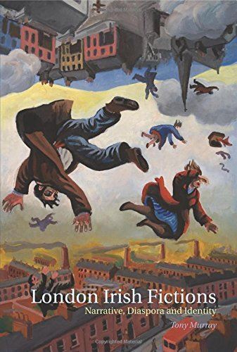 London Irish Fictions: Narrative, Diaspora and Identity [Paperback] Tony Murray