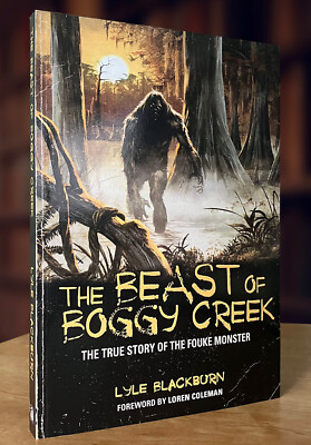 The Beast of Boggy Creek: The True Story of the Fouke Monster; Signed (2023 PB)