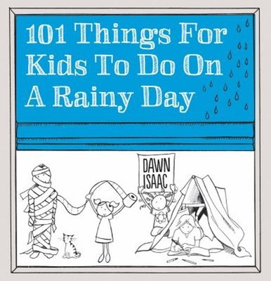 101 Things for Kids to Do on a Rainy Day Paperback Dawn Isaac