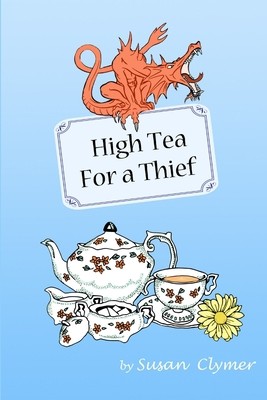 High Tea For a Thief by Clymer, Susan
