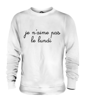 JE N'AIME PAS LE LUNDI UNISEX SWEATER MENS WOMENS LADIES TOP GIFT INDIE HIPSTER