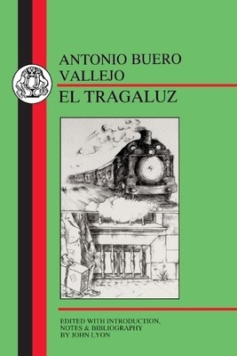 Tragaluz, El by Antonio Buero Vallejo, John Lyon, Antonio Bue... - 9781853994128