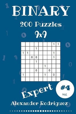 Binary Puzzles - Expert 200 vol. 4 by Alexander Rodriguez (English) Paperback Bo
