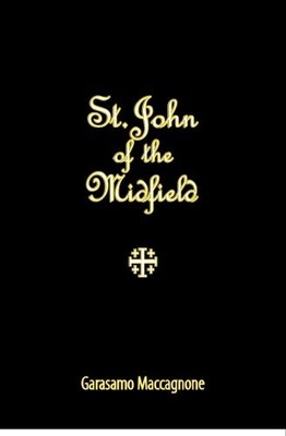 ST. JOHN OF THE MIDFIELD By Garasamo Maccagnone **BRAND NEW**