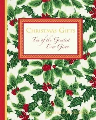 CHRISTMAS GIFTS: Ten of the Greatest Ever Given Rochelle Penningt