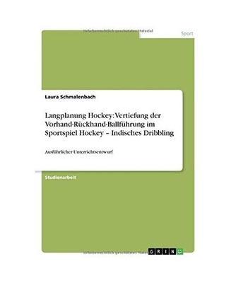 Langplanung Hockey: Vertiefung der Vorhand-Rückhand-Ballführung im Sportspiel 