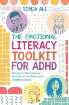 The Emotional Literacy Toolkit for ADHD: Strategies for Better Emotional by Ali