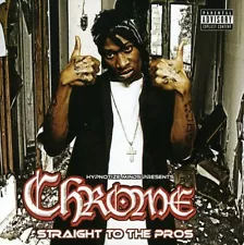 Straight to the Pros by Chrome (EXPLICIT HIP HOP CD)