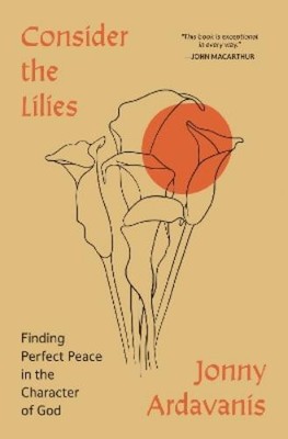 Jonny Ardavanis Sinclair B. Ferguson Consider the Lilies (Paperback)