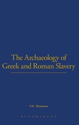 F. H. Thompson | The Archaeology of Greek and Roman Slavery | Buch | Englisch