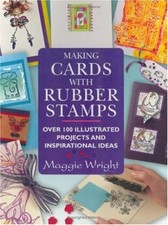 Making Cards with Rubber Stamps: Over 100 Illustrated Projects