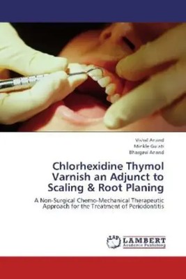 Vishal Anand (u. a.) | Chlorhexidine Thymol Varnish an Adjunct to Scaling &...