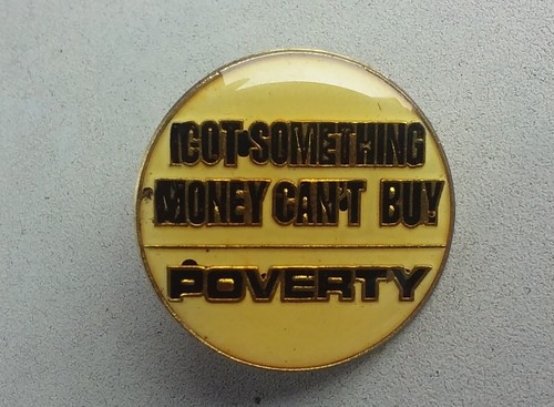Poverty I Got Something Money Can't Buy vintage enamel pin badge
