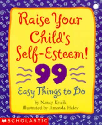 Raise Your Child's Self-Esteem: 99 Easy Things to Do by Nancy Krulik: Used