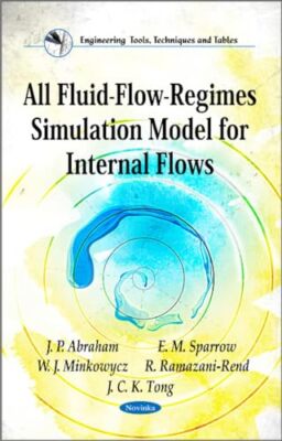 All Fluid-Flow-Regimes Simulation Model for Internal Flows by E M Sparrow, W ...