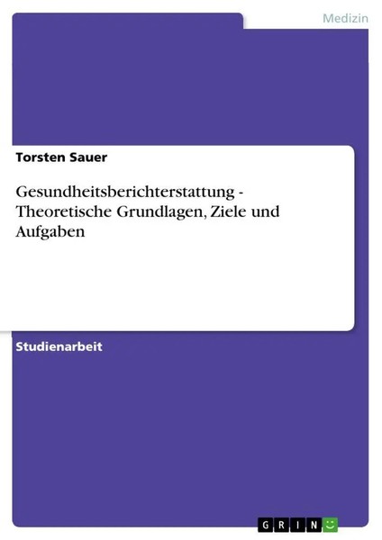 Torsten Sauer | Gesundheitsberichterstattung - Theoretische Grundlagen, Ziele...-image
