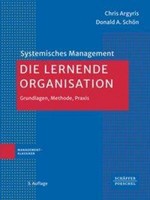 Die Lernende Organisation, Chris Argyris