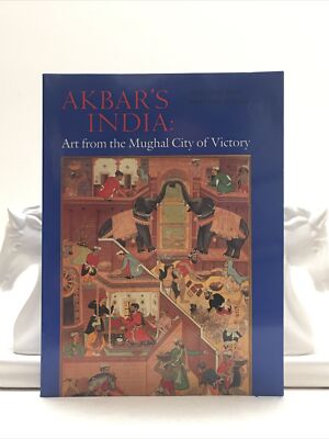 Akbar's India: Art From The Mughal City Of Victory (1985, Illustrated)