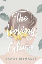 The Looking Glass - Hardcover By McNally, Janet - GOOD