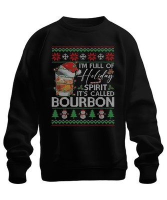 I'm Full Of Holiday Spirit It's Called Bourbon Funny Santa Xmas Unisex Sweatshir