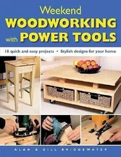 Weekend Woodworking with Power Tools: 18 Quick and Easy Projects*Stylish...