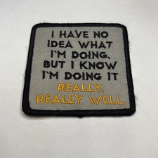 Iron Sew On Patch - I Have No Idea What I’m Doing Novelty BgE