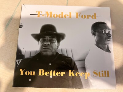 T-MODEL FORD - YOU BETTER KEEP STILL (CD ALBUM) blues on Fat Possum label