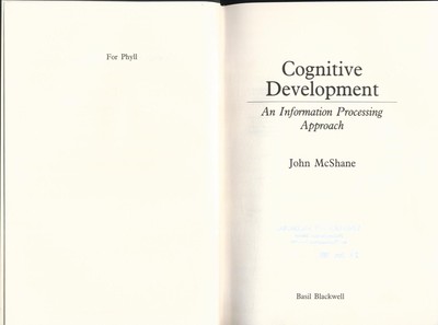 Cognitive Development: Information Processing Approach McShane, John: