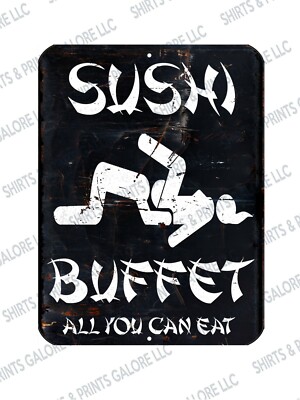 Sushi Buffet Funny Offensive Metal Sign -All You Can Eat Perverted College Humor