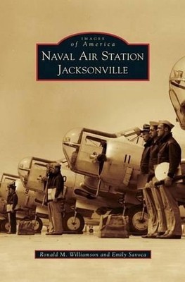 Naval Air Station Jacksonville by Ronald M. Williamson (English) Hardcover Book