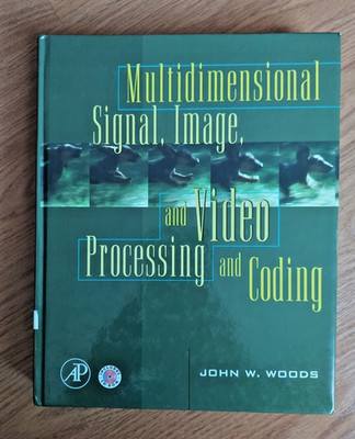 Multidimensional Signal, Image & Video Processing Coding John W. Woods Book & CD