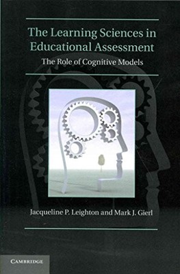 The Learning Sciences in Educational Assessment: The Role of Cognitive Models b