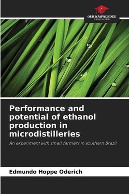 Performance and potential of ethanol production in microdistilleries by Edmundo