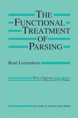 THE FUNCTIONAL TREATMENT OF PARSING (THE SPRINGER By Rene Leermakers - Hardcover