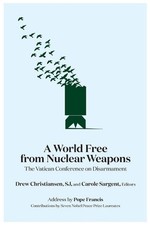 A World Free from Nuclear Weapons: The Vatican Conference on Disarmament by Caro