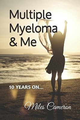 Multiple Myeloma & Me: 10 years on...,Cameron, Miles Miles Camer