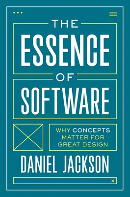 The Essence of Software | Why Concepts Matter for Great Design | Daniel Jackson