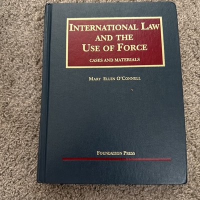 University Casebook Ser.: International Law and the Use of Force, Cases and...