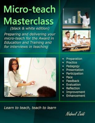 Micro-teach Masterclass (black & white edition): Preparing and d