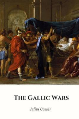 The Gallic Wars by Caesar, Julius