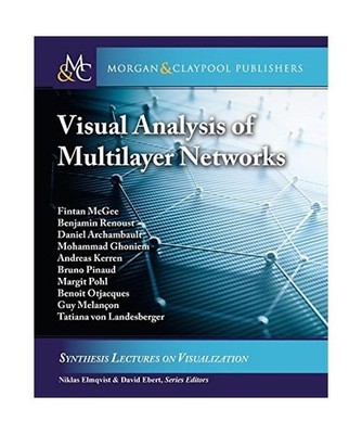 Visual Analysis of Multilayer Networks, Fintan McGee, Benjamin Renoust, Daniel A