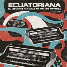 Various Artists - Ecuatoriana - El Universo Paralelo de Polibio Mayorga 1969-198