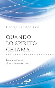 Wenn der Geist ruft.... Eine Spiritualität des geweihten Lebens [P