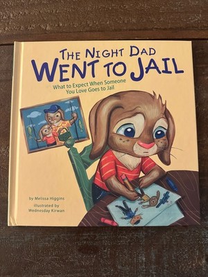The Night Dad Went to Jail: What to Expect When Someone You Love Goes to  - NM