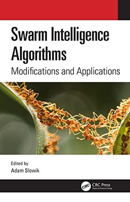 Swarm Intelligence Algorithms: Modifications and Applications by Adam Slowik