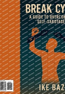 Break the Cycle: A Guide to Overcoming Self-Sabotage by Ike Baz Paperback Book